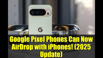 Google Pixel Phones Can Now AirDrop with iPhones! (2025 Update)