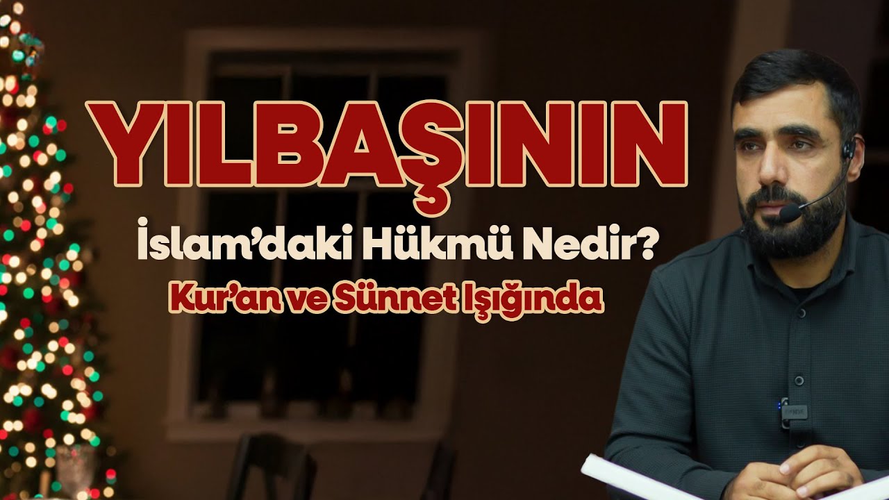 Yılbaşının İslam’daki Hükmü Nedir? / Kur’an ve Sünnet Işığında / Hafız Abdullah Adsan