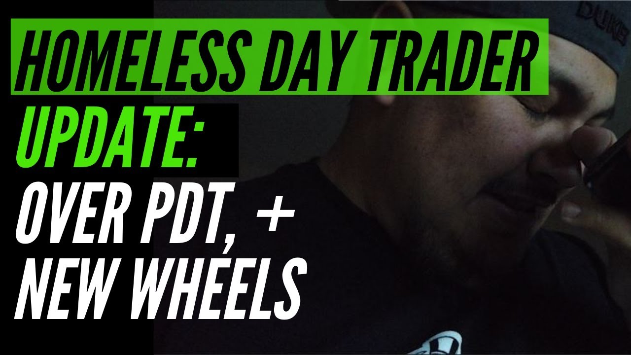 HOMELESS DAY TRADER Pattern Day Trade Rule New Wheels UPDATE YouTube homeless-day-trader-pattern-day-trade-rule-new-wheels-update-youtube