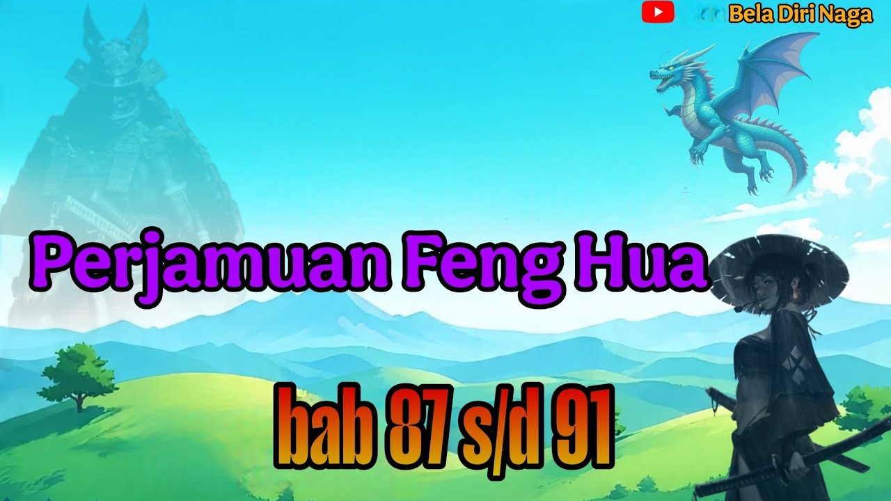 Beladiri Naga bab 87 s/d 91 Perjamuan Feng Hua