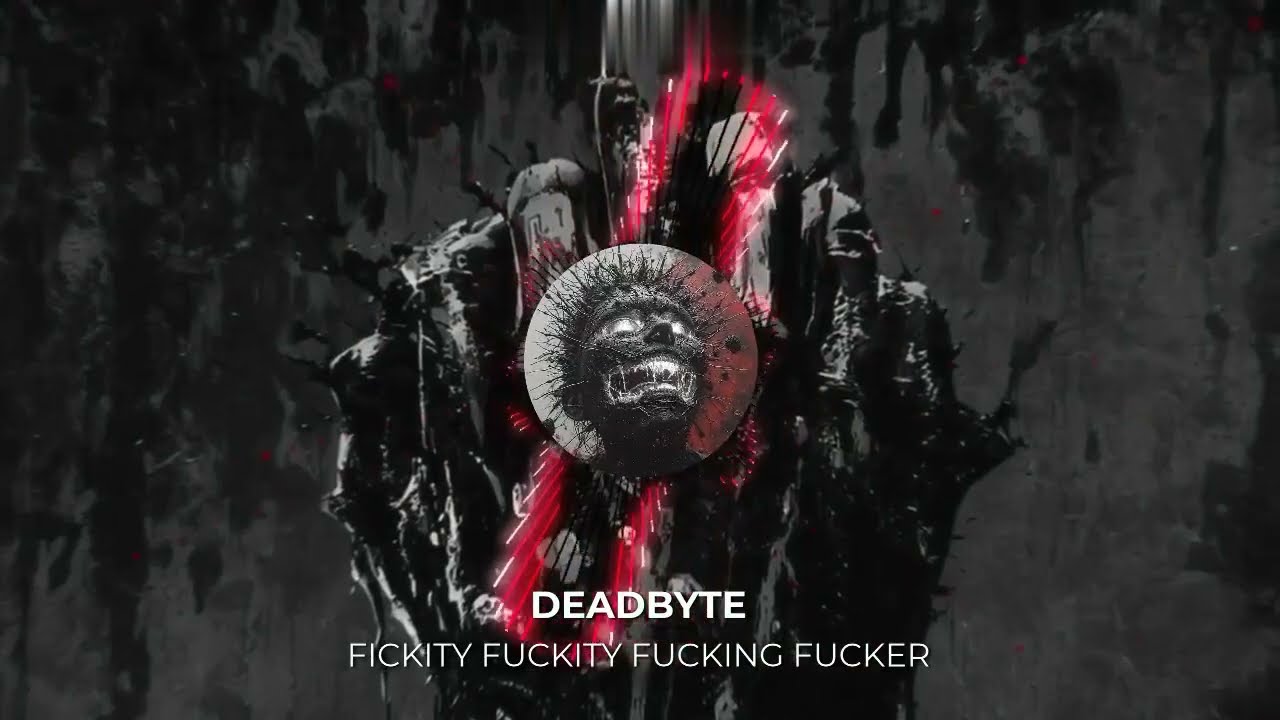 DEADBYTE - FICKITY FUCKITY FUCKING FUCKER ( Visualizer )