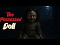 The Possessed Doll||A True Horror Story||The Story Arc.