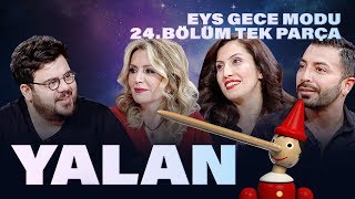 Yalan! (Aşkım Kapışmak - Esra Karabulut - Prof Dr Aytül Özdemir) | EYS Gece Modu 24. Bölüm