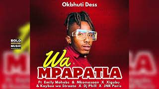 Ok Bhuti Dess  Wa Mpapatla  Ft Emily Mohobs X Mkoma Saan U0026 Xigubu original