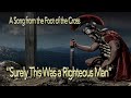 The Centurion S Song Surely This Was A Righteous Man