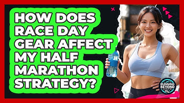 How Does Race Day Gear Affect My Half Marathon Strategy? - Running Beyond Limits