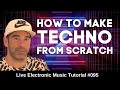 How to make Techno From Scratch + Logic Pro X Template  | Live Electronic Music Tutorial #095