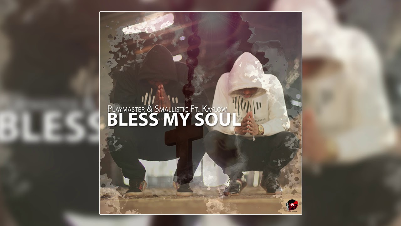 Playmaster & Smallistic ft Kaylow Bless My Soul YouTube
