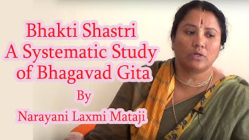 Bhakti Shastri A Systematic Study of Bhagavad Gita Chapter 2 Sloka 25 29 by Narayani Laxmi Mataji