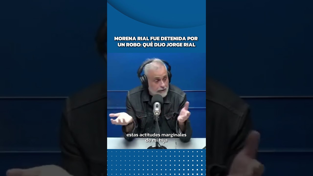 Morena Rial fue detenida por robo: qué dijo Jorge Rial | Cadena 3 Argentina