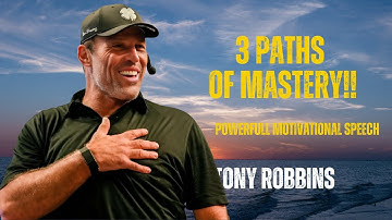3 PATHS OF MASTERY!! TONY ROBBINS BEST MOTIVATIONAL SPEECH|