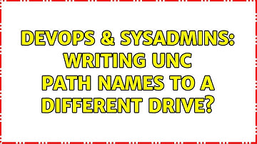 DevOps & SysAdmins: Writing UNC path names to a different drive?