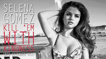 Selena Gomez - Kill 'Em With Kindness (BFD Extended Mix)