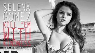 Selena Gomez - Kill 'Em With Kindness (BFD Extended Mix)