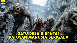 Penduduk Desa Ini Habis Di Makan Para Manusia Serigala - ALUR CERITA FILM