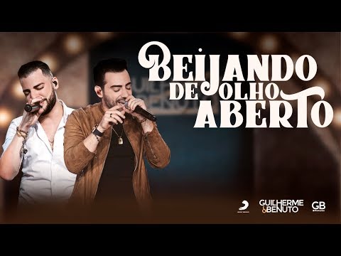 Guilherme e Benuto - Beijando de Olho Aberto (DVD AMANDO, BEBENDO E SOFRENDO)