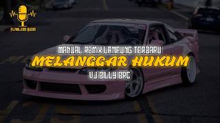MELANGGAR HUKUM - VJ BILLY BRC || MANUAL REMIX LAMPUNG TERBARU 2026