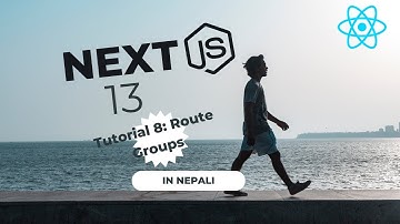 Next.js 13 Tutorial #8 || Route Groups || In Nepali