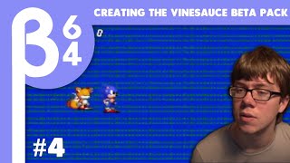 [Beta64 Live] Making the Beta Pack for Vinny Vinesauce #4 (END)