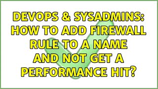 DevOps & SysAdmins: How to add firewall rule to a name and not get a performance hit? Net Worth