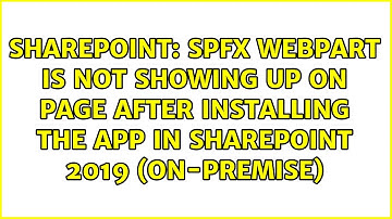 SPFx webpart is not showing up on page after installing the app in SharePoint 2019 (on-premise)