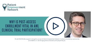 Why Is Post-Access Enrollment Vital in AML Clinical Trial Participation?