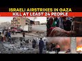 Gaza Under Attack: Israeli Strikes Kill 24, Injure 54 Including Children