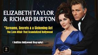 Elizabeth Taylor & Richard Burton: How the Love Affair Scandalized Hollywood