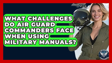 What Challenges Do Air Guard Commanders Face When Using Military Manuals? - Air Guard Commanders