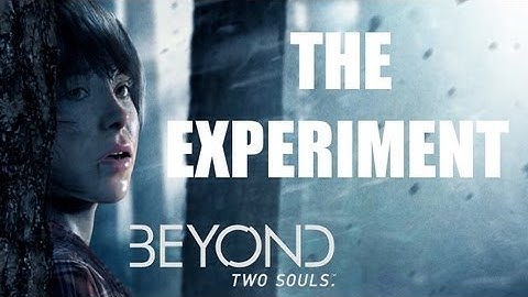 Beyond: Two Souls - Demo Walkthrough - Part 1 - The Experiment