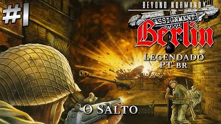 [PC] Beyond Normandy: Assignment Berlin PT-Br - O Salto - [Parte1]