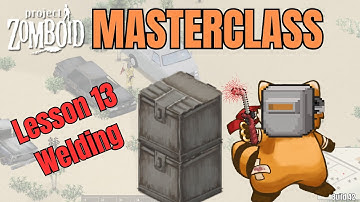 Project Zomboid Masterclass Lesson 13 || Welding || Fast & Easy leveling guide