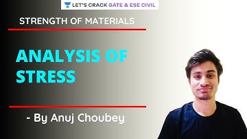 L - 11 | Analysis of Stress (Part 3) | Strength Of Materials | GATE/ESE 2021 | Anuj Choubey