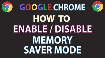 How To Enable Or Disable The Memory Saver Mode In The Google Chrome Web Browser | PC |