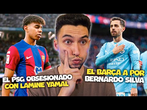 EL BARÇA a por BERNARDO SILVA (56 MILLONES) - EL PSG QUIERE a LAMINE YAMAL por MBAPPÉ