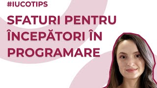 IUCOSOFT|📌 #IUCOTIPS ✅ 4 SFATURI UTILE pentru cei care încep să învețe programarea #programator#java