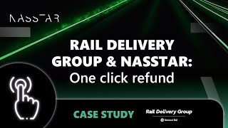 Rail Delivery Group & Nasstar | One-Click Refund