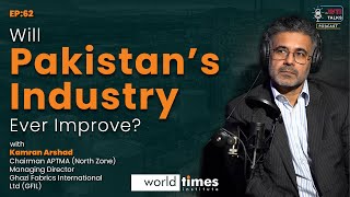 Will Pakistan's Industry Ever Imporve? | Kamran Arshad | Osama Rizvi| Ep: 62 |WTI Talks