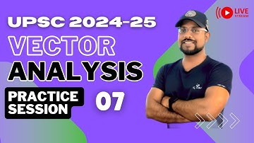 UPSC Mathematics Optional | Vector Analysis | Practice Session - 07