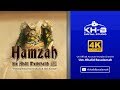 Kisah Sahabat Nabi ﷺ Ke-24: Hamzah Bin 'Abdil Muthalib "Pemimpinnya Para Syuhada Di Hari Kiamat"