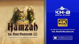 Kisah Sahabat Nabi ﷺ Ke-24: Hamzah Bin 'Abdil Muthalib 'Pemimpinnya Para Syuhada Di Hari Kiamat'