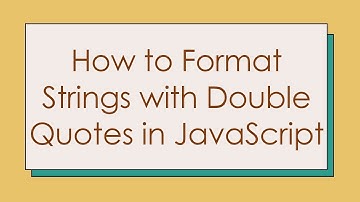 How to Format Strings with Double Quotes in JavaScript