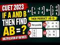 CUET UG 2023 | Maths | Matrix Multiplication | PYQ | CUET 2026 🔥