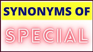 Synonyms of Special