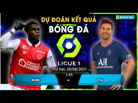 SOI KÈO, NHẬN ĐỊNH BÓNG ĐÁ HÔM NAY REIMS VS PSG 1h45, 30/8/2021 - LIGUE 1