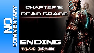Dead Space - Chapter 12 "ENDING" Walkthrough / Playthrough PC PS3