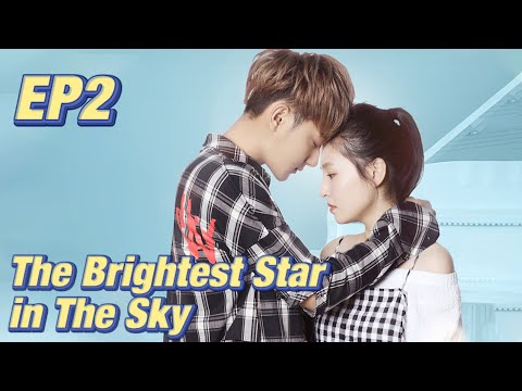 [Idol,Romance] The Brightest Star in The Sky EP2 | Starring: Z.Tao, Janice Wu | ENG SUB
