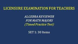 [LET 2026] ALGEBRA PRACTICE TEST FOR MATH MAJORS: LICENSURE EXAMINATION FOR TEACHERS - SET 1