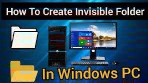 How To Create An Invisible Folder On Windows PC (2021)