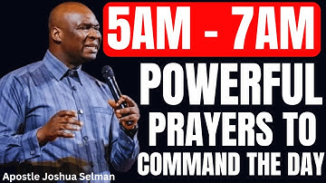 5AM - 7AM POWERFUL PRAYERS AND PROPHETIC DECLARATION TO COMMAND THE NEW DAY | APOSTLE JOSHUA SELMAN